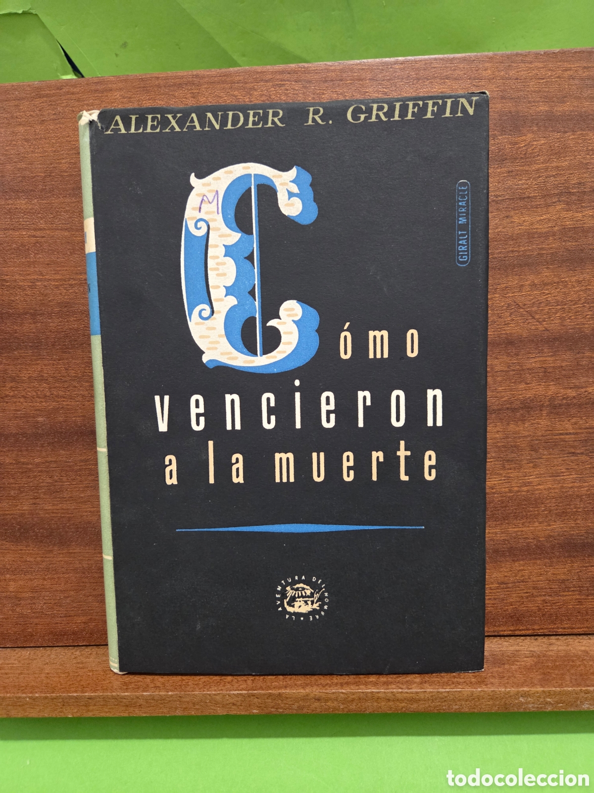 Libros de segunda mano: &rdquo;&rdquo;C&Oacute;MO VENCIERON A LA MUERTE&rdquo;&rdquo;...ALEXANDER R. GRIFFIN...EDICIONES LAURO...1946...