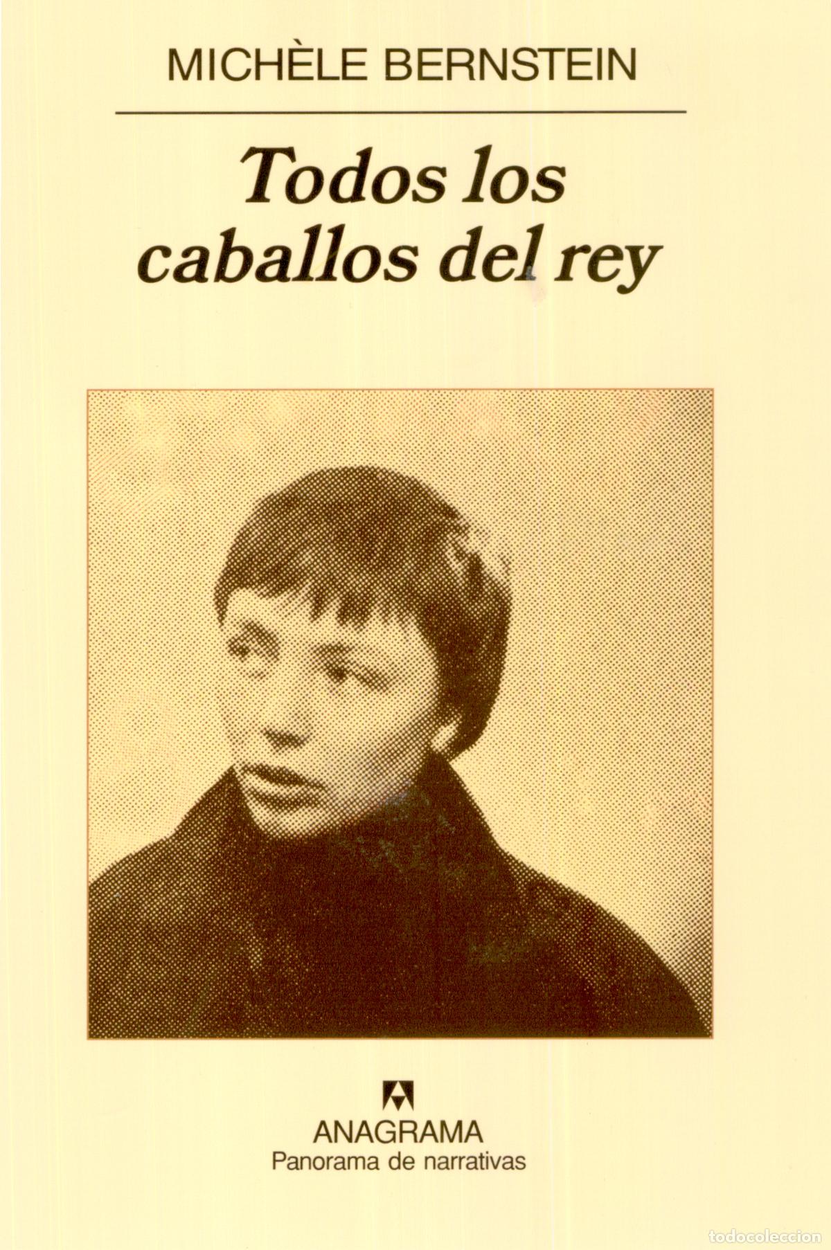 Libros de segunda mano: Todos los caballos del rey. Michelle Bernstein. Editorial Anagrama 2006- 1&ordf; Edici&oacute;n