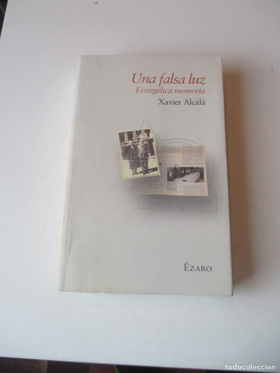 Libros de segunda mano: XAVIER ALCAL&Aacute; Una falsa luz . Evang&eacute;lica memoria W40433