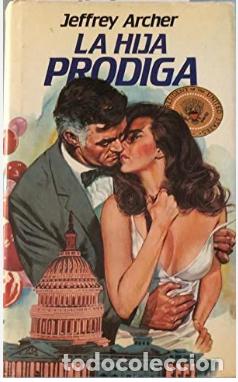 Libros de segunda mano: LA HIJA PR&Oacute;DIGA - JEFFREY ARCHER