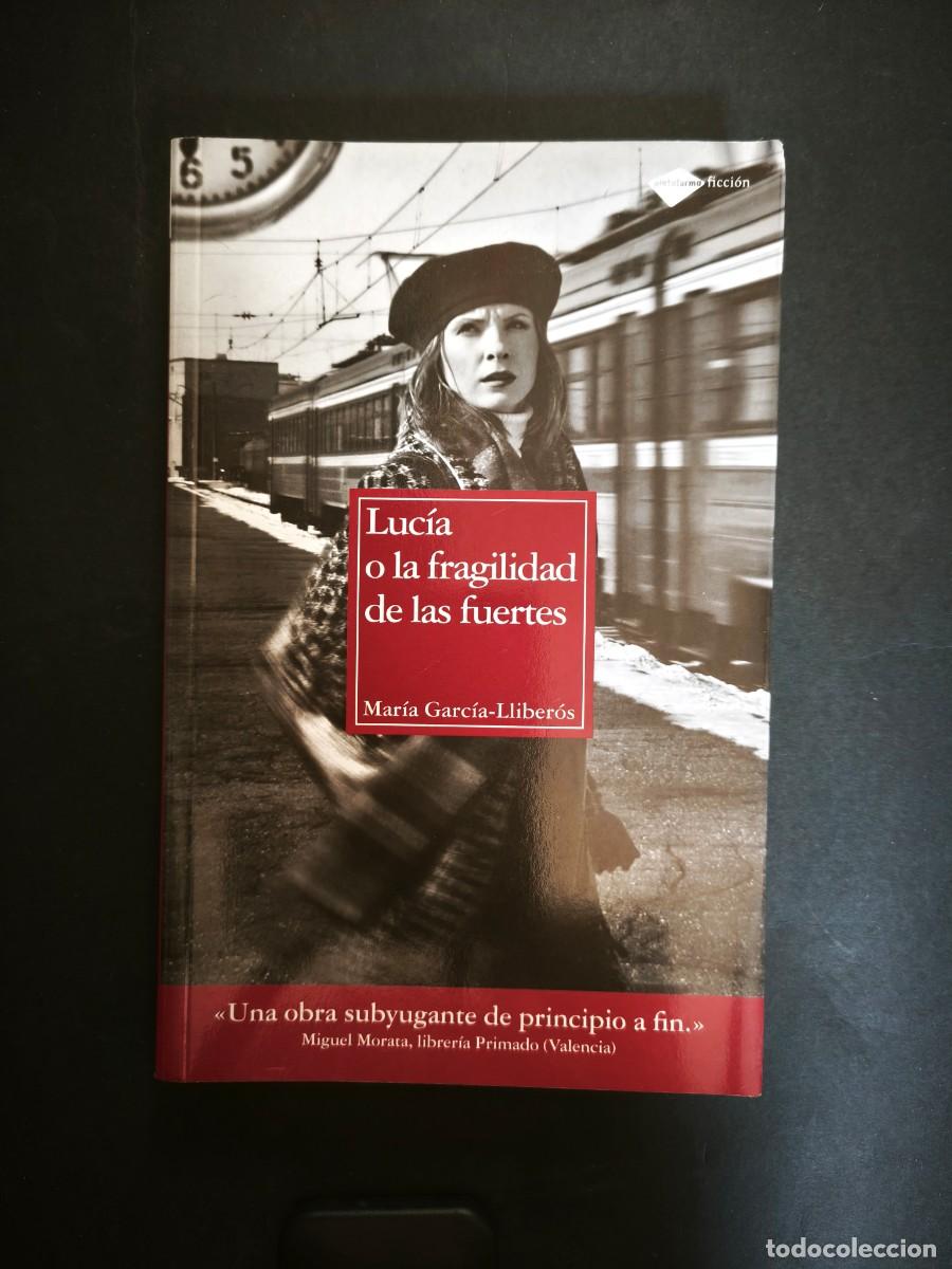 Libros de segunda mano: Luc&iacute;a o la fragilidad de las fuertes - Mar&iacute;a Garc&iacute;a-Lliber&oacute;s