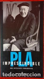 Libros de segunda mano: PLA IMPRESCINDIBLE, UNA ANTOLOG&Iacute;A FUNDAMENTAL - XAVIER PLA BARBERO - EDICIONES DESTINO - 1997 / 1865