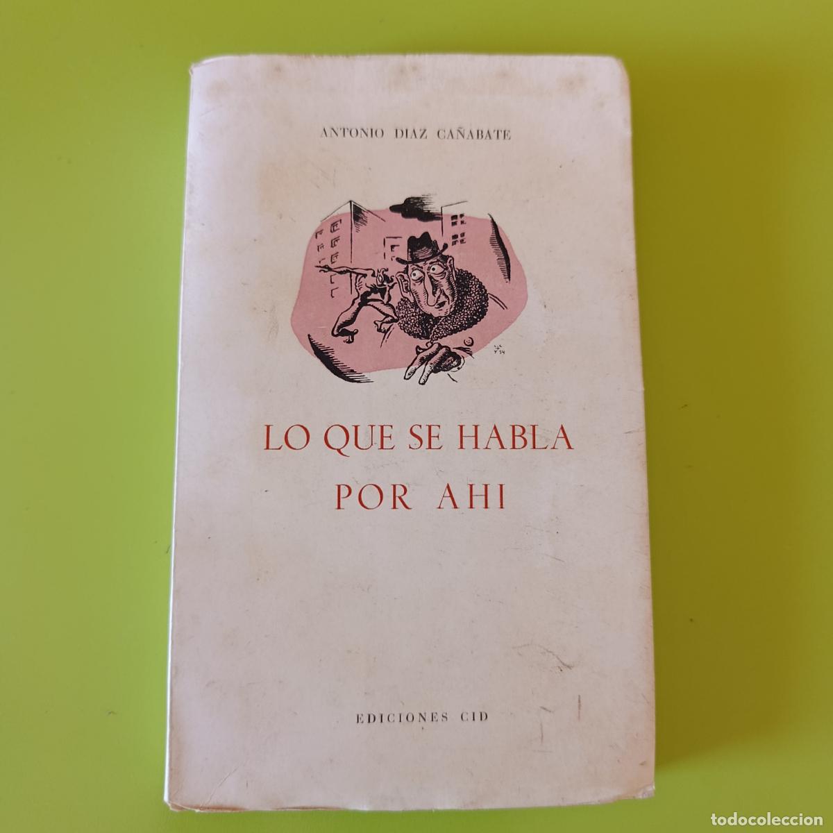 Libros de segunda mano: LO QUE SE HABLA POR AH&Iacute;. ANTONIO D&Iacute;AS ZA&Ntilde;ABATE, EDIC CID, 1954
