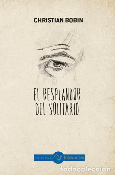 Libros de segunda mano: EL RESPLANDOR DEL SOLITARIO. CHRISTIAN BOBIN