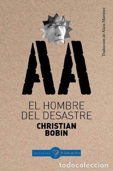 Libros de segunda mano: EL HOMBRE DEL DESASTRE. CHRISTIAN BOBIN