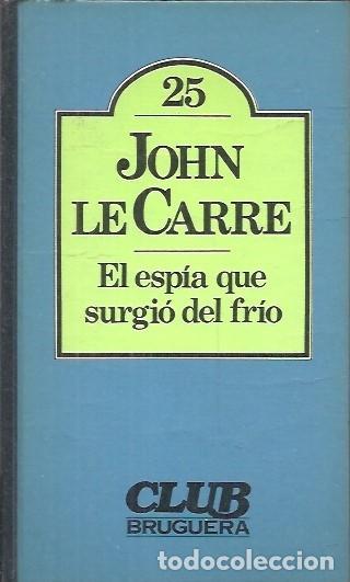 Livres d'occasion: 25 JOHN LE CARRE EL ESPIA QUE SURGIO DEL FRIO CLUB BRUGUERA