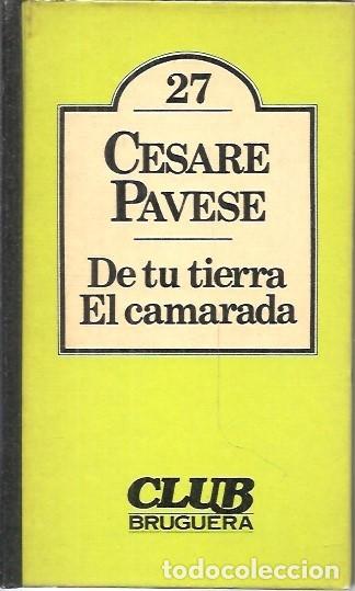 Libros de segunda mano: 27 CESARE PAVESE DE TU TIERRA EL CAMARADA CLUB BRUGUERA