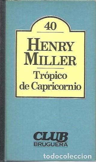 Libros de segunda mano: 40 HENRY MILLER TROPICO DE CAPRICORNIO CLUB BRUGUERA