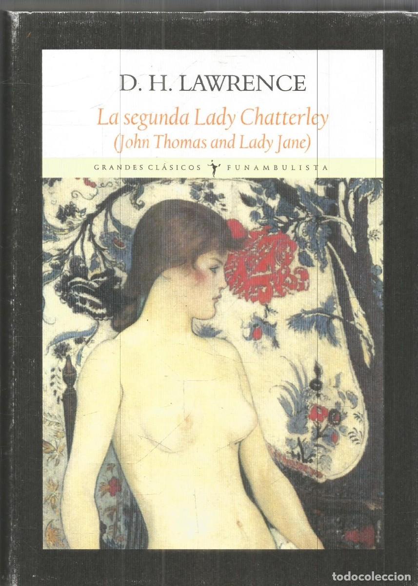 Gebrauchte B&uuml;cher: D.H. LAWRENCE. LA SEGUNDA LADY CHATTERLEY (JOHN THOMAS AND LADY JANE). FUNAMBULISTA. PRIMERA EDICION