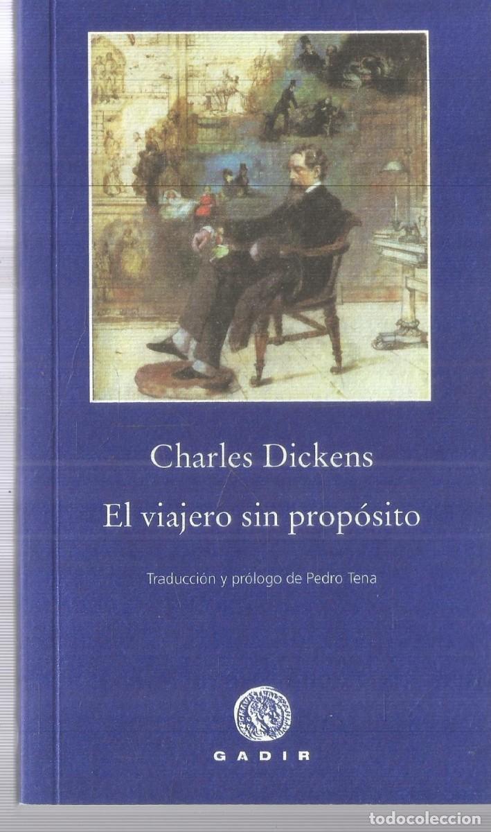Libros de segunda mano: CHARLES DICKENS. EL VIAJERO SIN PROPOSITO. GADIR