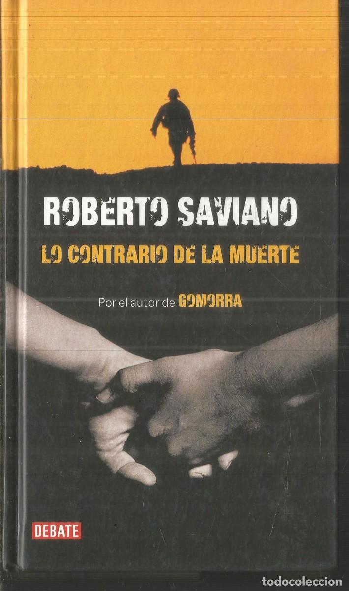 Libros de segunda mano: ROBERTO SAVIANO. LO CONTRARIO DE LA MUERTE. DEBATE