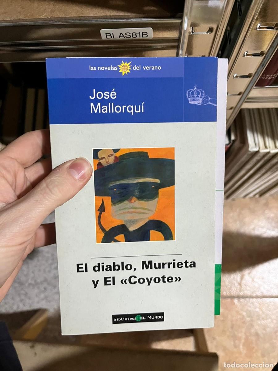 Libros de segunda mano: BLAS81B &ndash; Jos&eacute; Mallorqu&iacute; &mdash; El diablo, Murrieta y El &laquo;Coyote&raquo; &mdash; Biblioteca El Mundo.