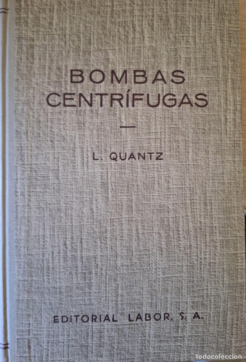 Libros de segunda mano: BOMBAS CENTRIFUGAS. SU FUNCIONAMIENO, CONSTRUCCION Y CALCULO. - QUANTZ, L.