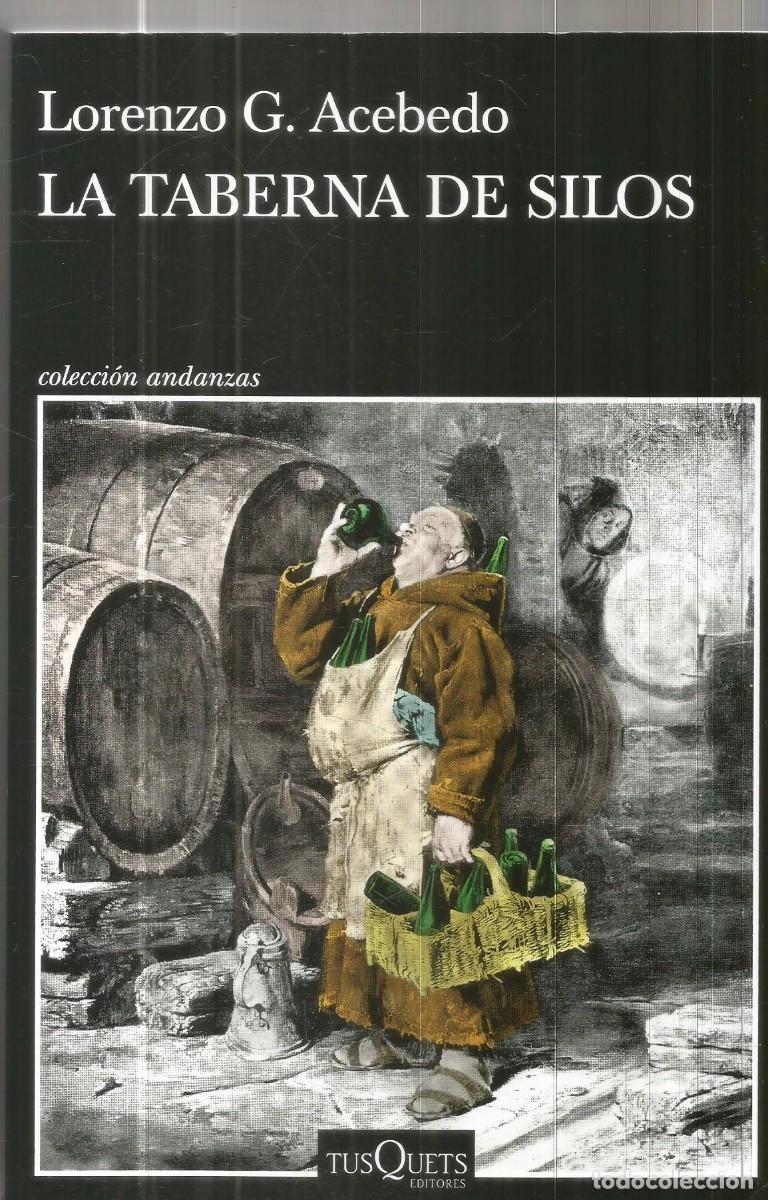 Libros de segunda mano: LORENZO G. ACEBEDO. LA TABERNA DE SILOS. TUSQUETS.
