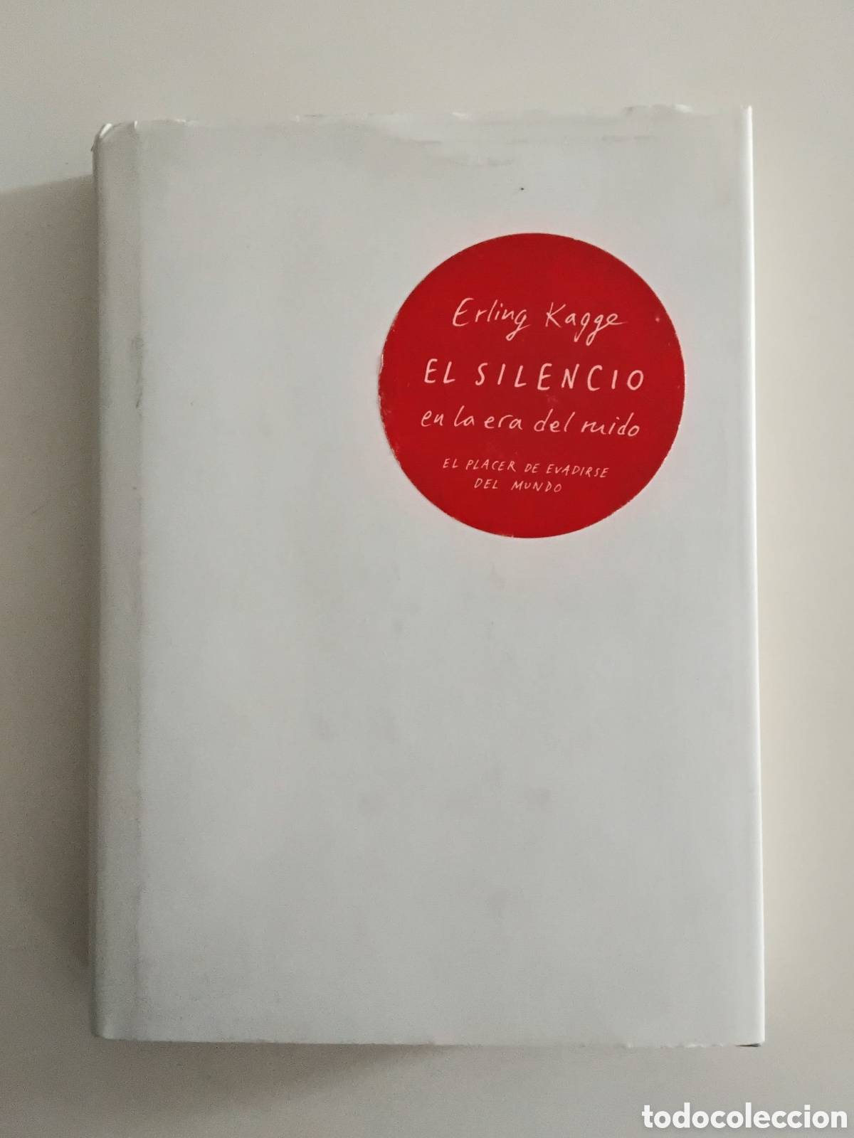 Libros de segunda mano: Erling Kagge &mdash; El silencio en la era del ruido. El placer de evadirse del mundo (Taurus, 2017)