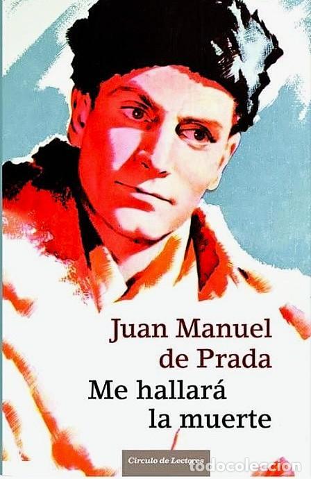 Livros em segunda m&atilde;o: Me hallar&aacute; la muerte. Juan Manuel de Prada. C&iacute;rculo de lectores 2012. 553 P&aacute;g. Tapa dura y sobrecub.