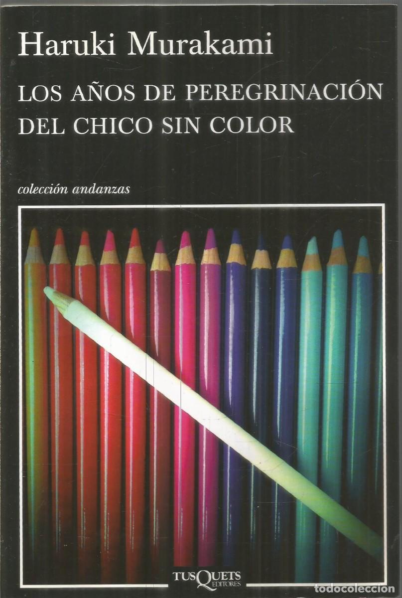 Libros de segunda mano: HARUKI MURAKAMI. LOS A&Ntilde;OS DE PEREGRINACION DEL CHICO SIN COLOR. TUSQUETS