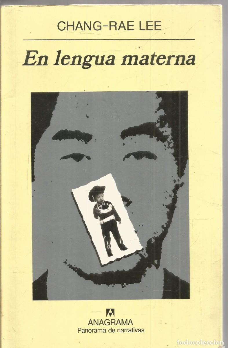 Libros de segunda mano: CHANG-RAE LEE. EN LENGUA MATERNA. ANAGRAMA. PRIMERA EDICION