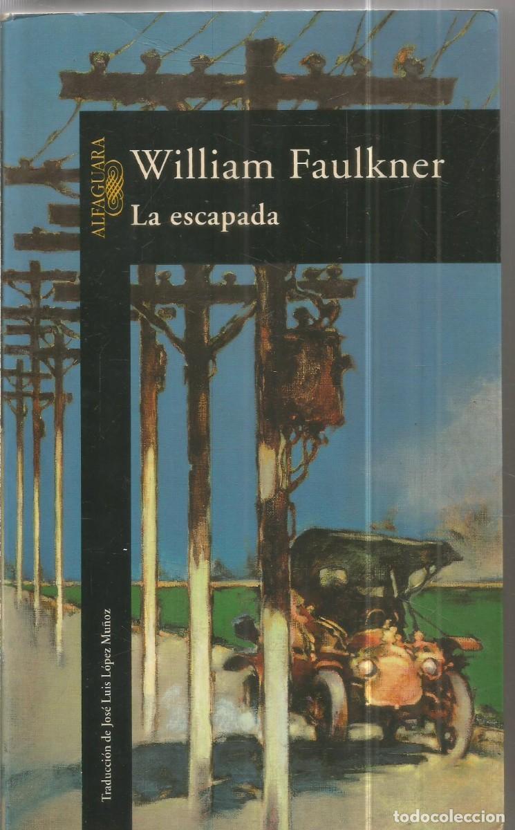 Libros de segunda mano: WILLIAM FAULKNER. LA ESCAPADA. ALFAGUARA.