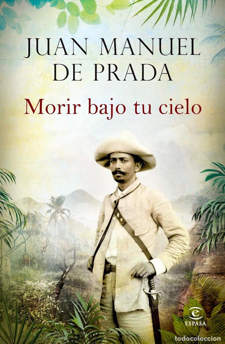 Gebrauchte B&uuml;cher: Morir bajo tu cielo. Juan Manuel de Prada. Espasa, 2014. 745 P&aacute;g. Tapa dura y sobrecubierta.