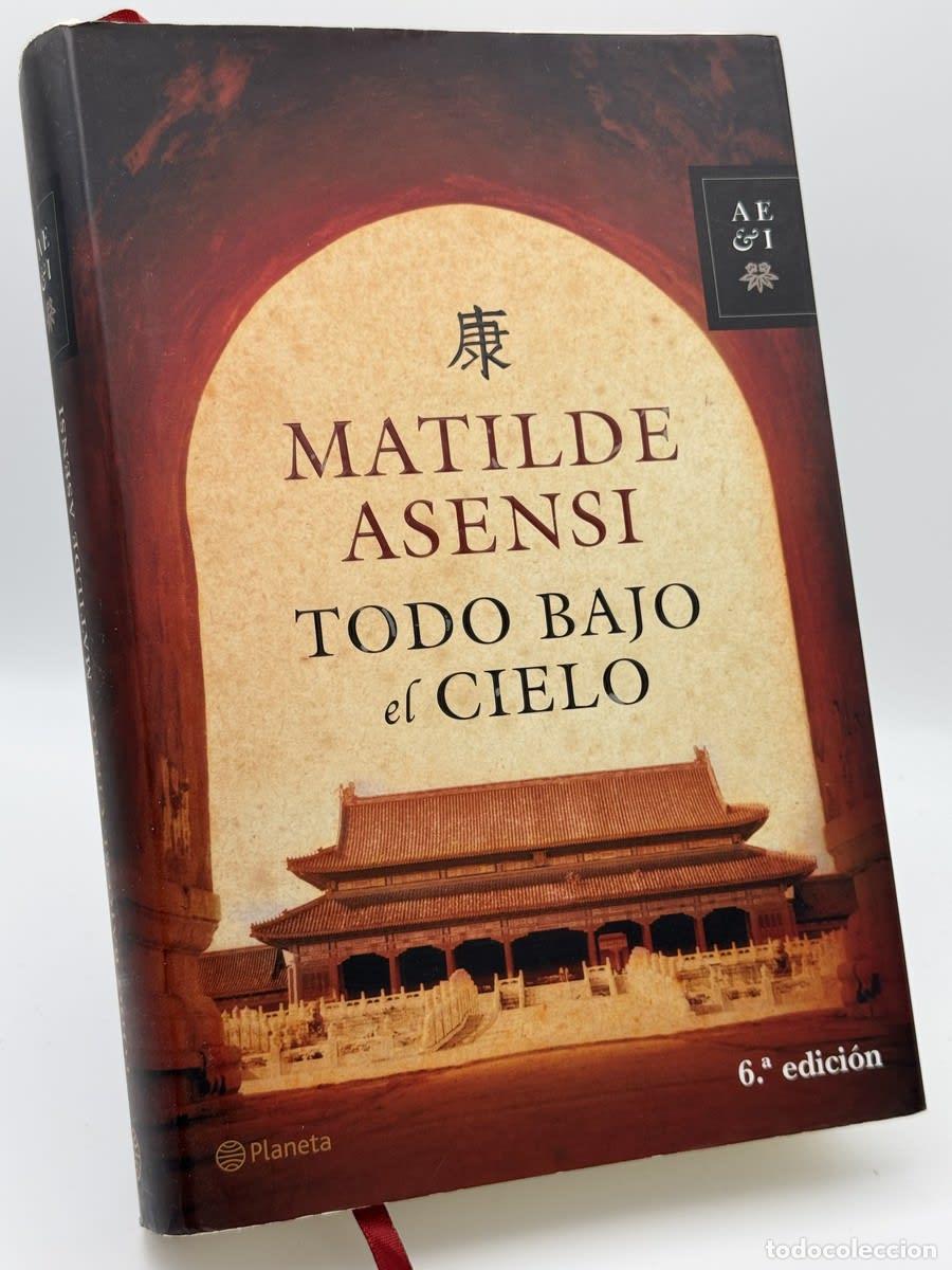 Second hand books: Todo bajo el cielo - Matilde Asensi
