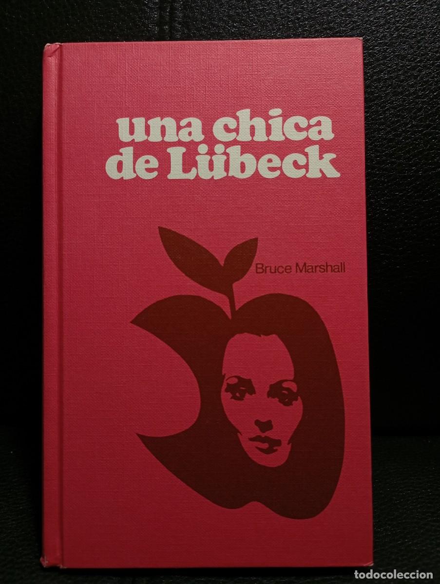 Libros de segunda mano: UNA CHICA DE L&Uuml;BECK - LIBRO - BRUCE MARSHALL - TAPA DURA - CIRCULO DE LECTORES - 1970