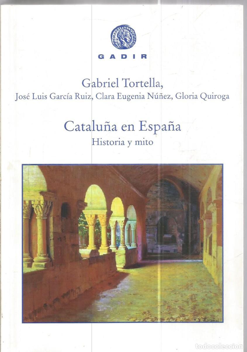 Libri di seconda mano: CATALU&Ntilde;A EN ESPA&Ntilde;A. HISTORIA YMITO. GABRIEL TORTELLA Y OTROS. GADIR. PRIMERA EDICION
