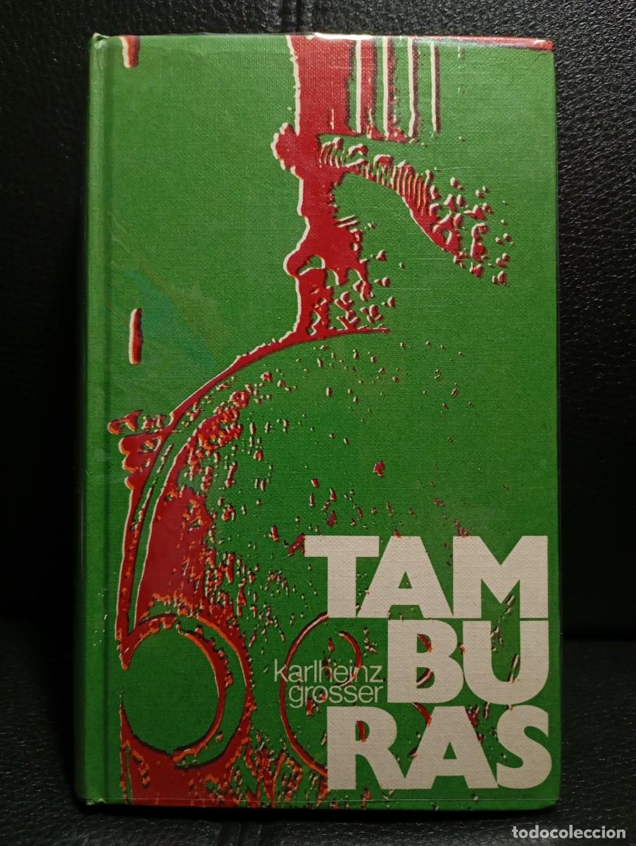 Libros de segunda mano: TAMBURAS - LIBRO - TAPA DURA - KARL HEINZ GROSSER - CIRCULO DE LECTORES - 1972