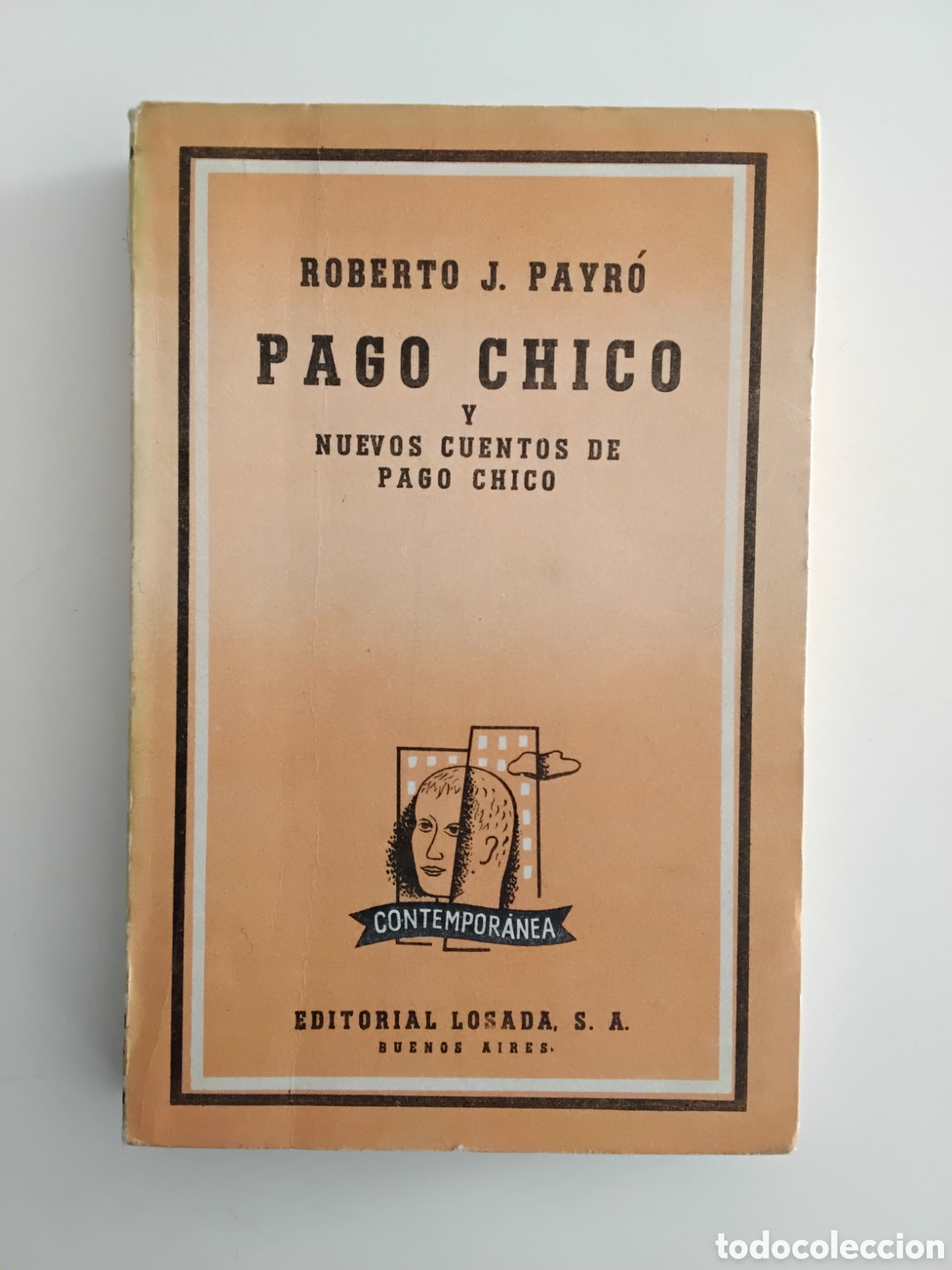 Libros de segunda mano: Roberto J. Payr&oacute; &mdash; Pago Chico y Nuevos cuentos de Pago Chico &mdash; Editorial Losada, 1961 (8.&ordf; edici&oacute;n)