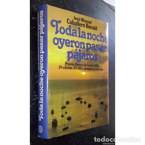 Libros de segunda mano: Toda la Noche Oyeron Pasar Pajaros - J.m.caballero Bonald - Planeta - Autores Espa&ntilde;oles e Hispanoame