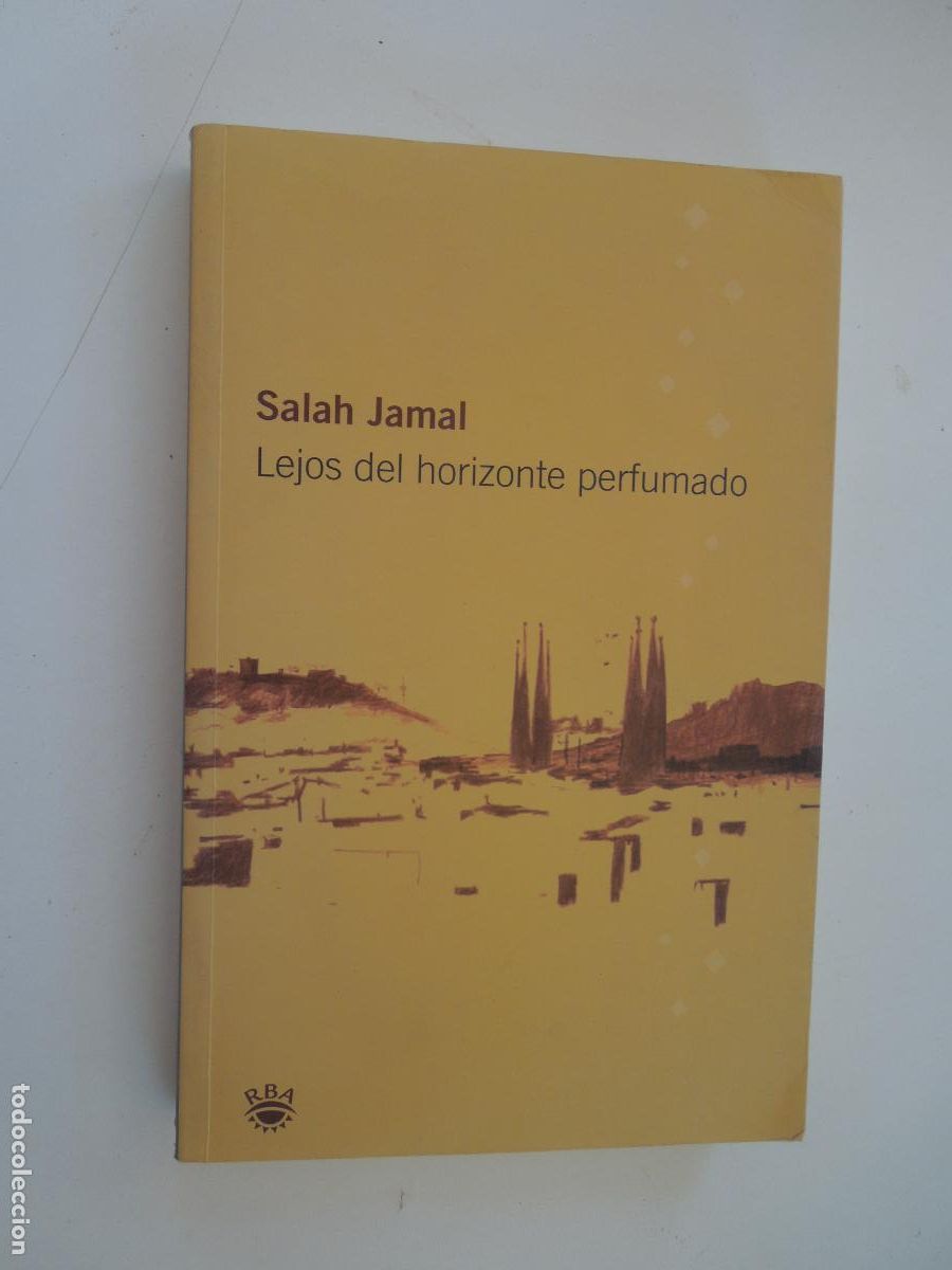 Libros de segunda mano: LEJOS DEL HORIZONTE PERFUMADO - SALAH JAMAL - RBA 1&ordf; EDICI&Oacute;N 2004.