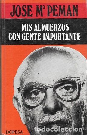 Libros de segunda mano: MIS ALMUERZOS CON GENTE IMPORTANTE - PEMAN, JOSE MARIA - A-PEMAN-222