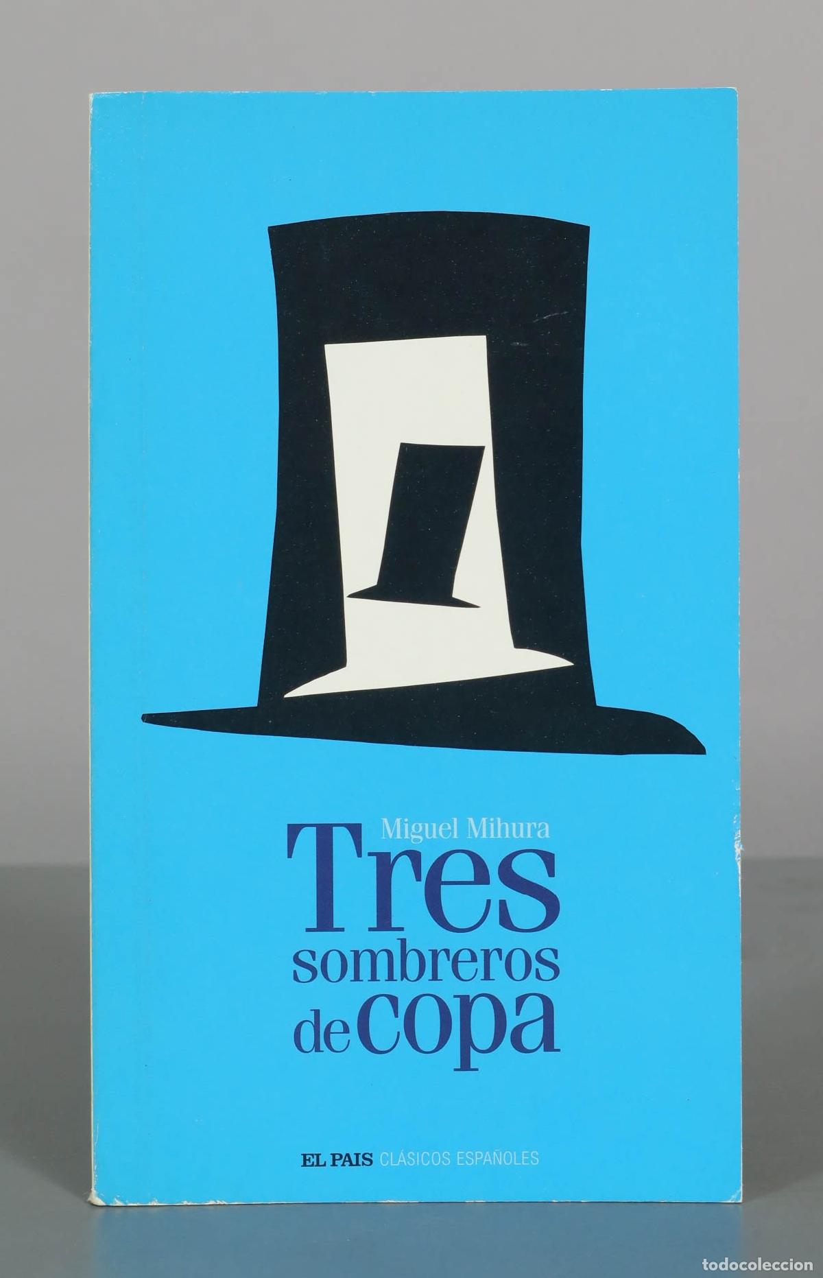 Libros de segunda mano: Tres sombreros de copa - Miguel Mihura - El Pa&iacute;s