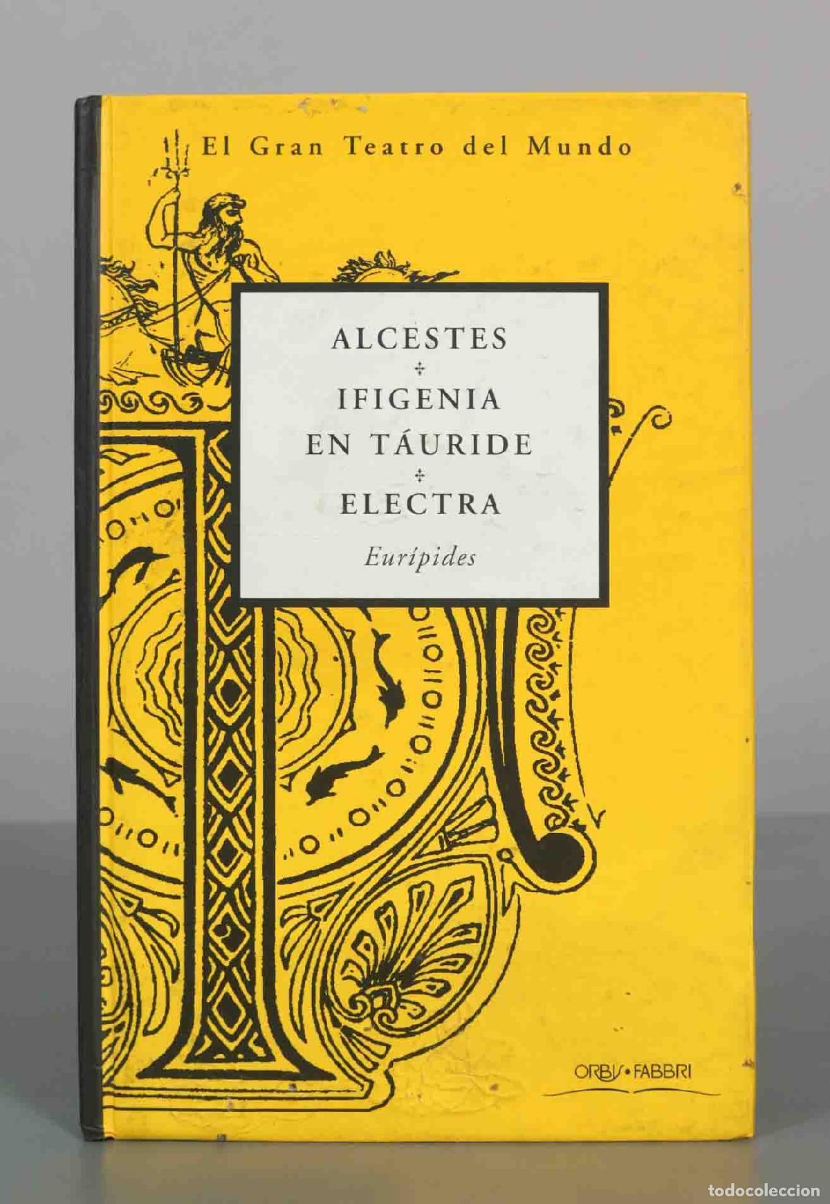 Libros de segunda mano: Alcestes / Ifigenia en T&aacute;uride / Electra - Eur&iacute;pides - Orbis Fabbri