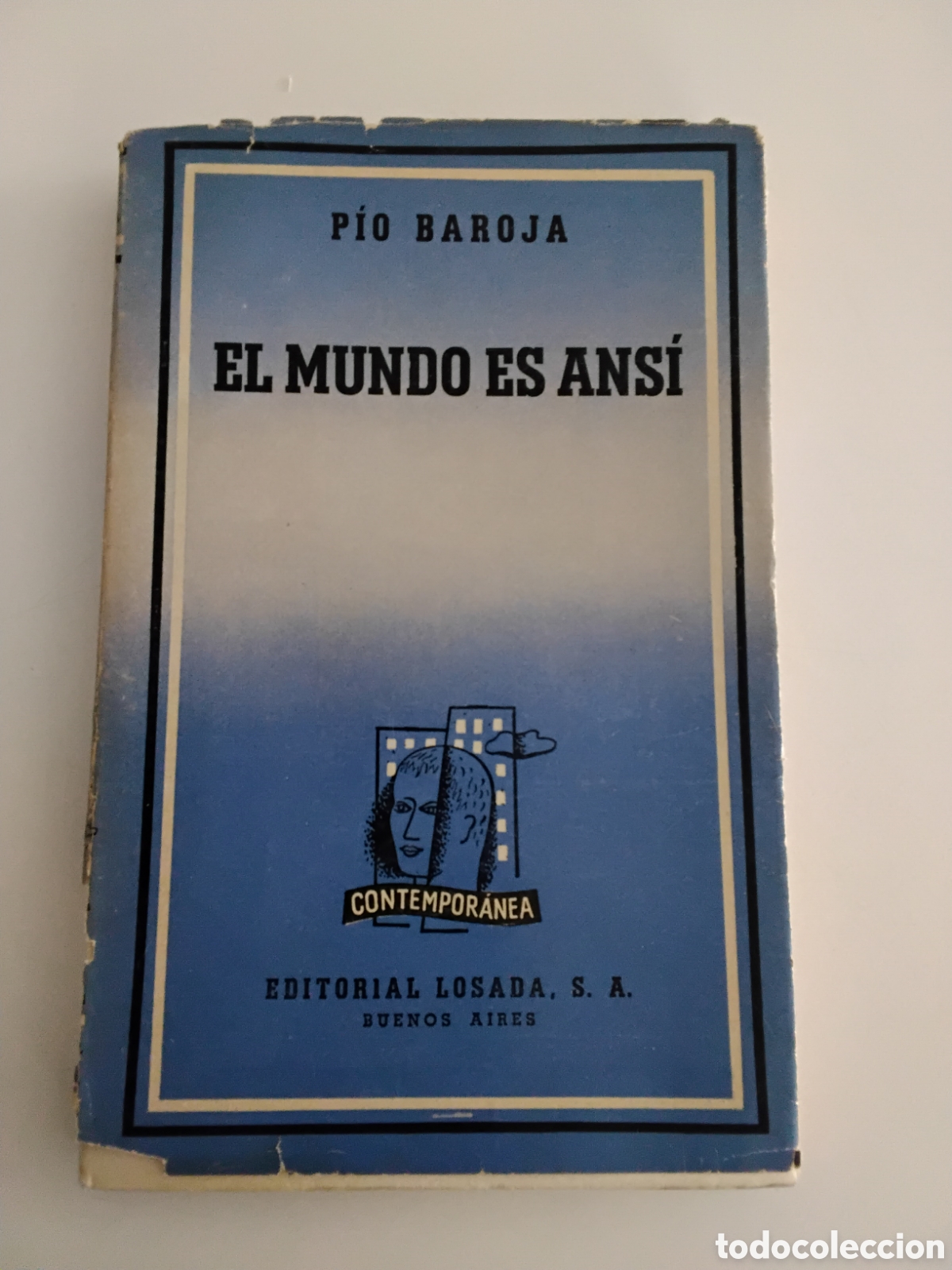 Libros de segunda mano: P&iacute;o Baroja &mdash; El mundo es ans&iacute; &mdash; Editorial Losada, 1940 &mdash; Primera edici&oacute;n argentina