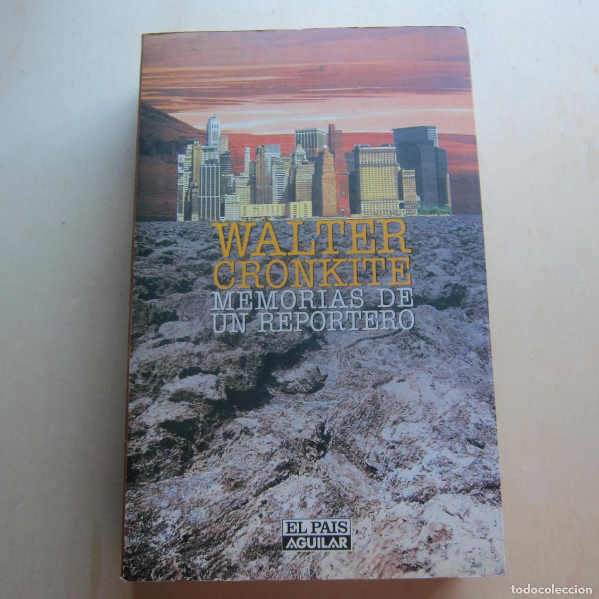 Libros de segunda mano: MEMORIAS DE UN REPORTERO - WALTER CRONKITE (EL PA&Iacute;S. AGUILAR) BIOGRAF&Iacute;A