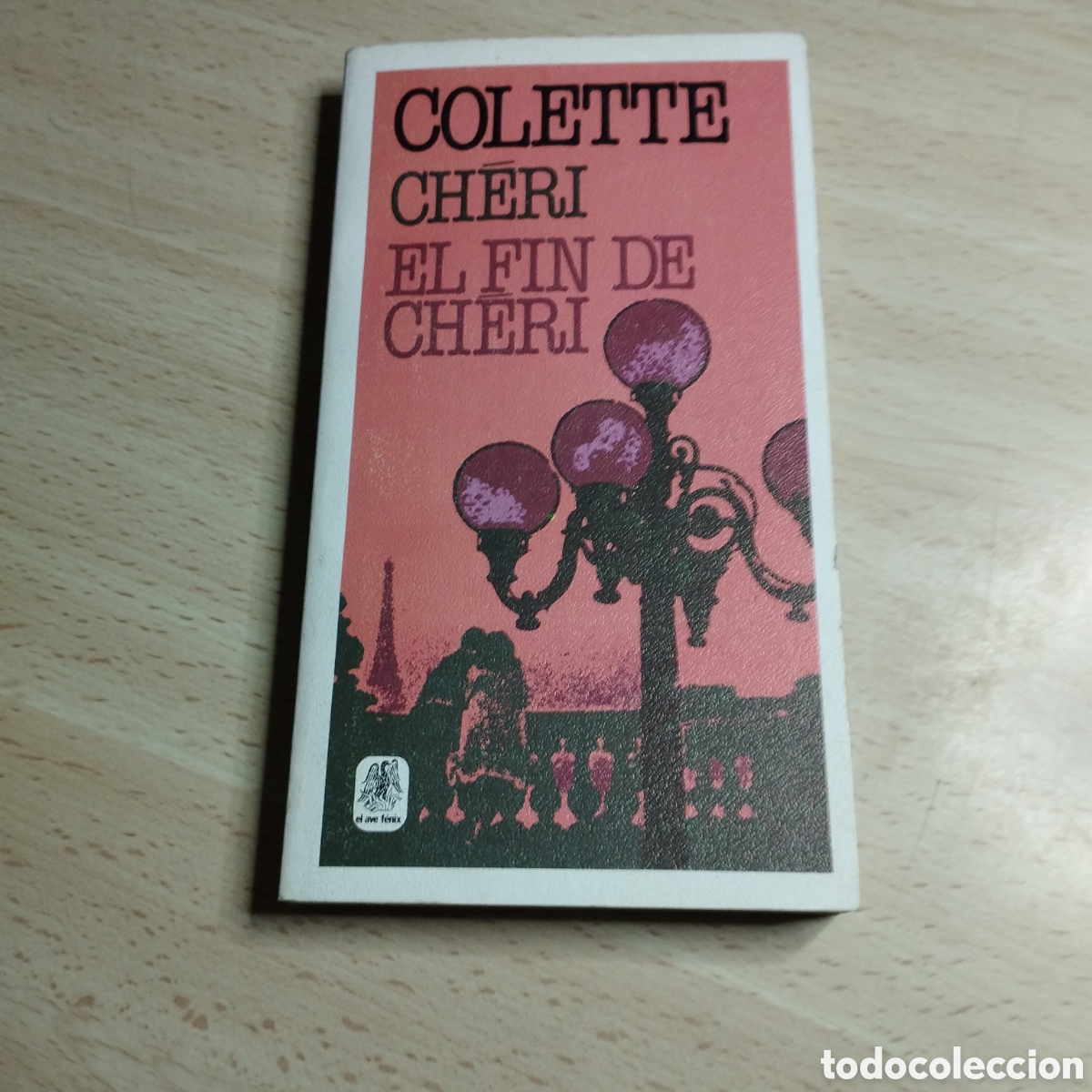 Libros de segunda mano: Cheri, el fin de Cheri. Colette. 1985. Plaza & Jan&eacute;s. El Ave Fenix. 1&ordf; Edici&oacute;n. N⁰35