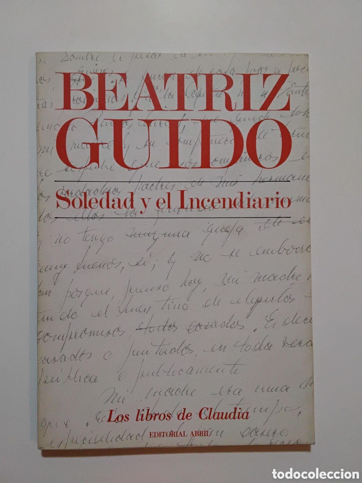 Libros de segunda mano: Beatriz Guido &mdash; Soledad y el incendiario &mdash; Editorial Abril, 1982 (ilustrado)