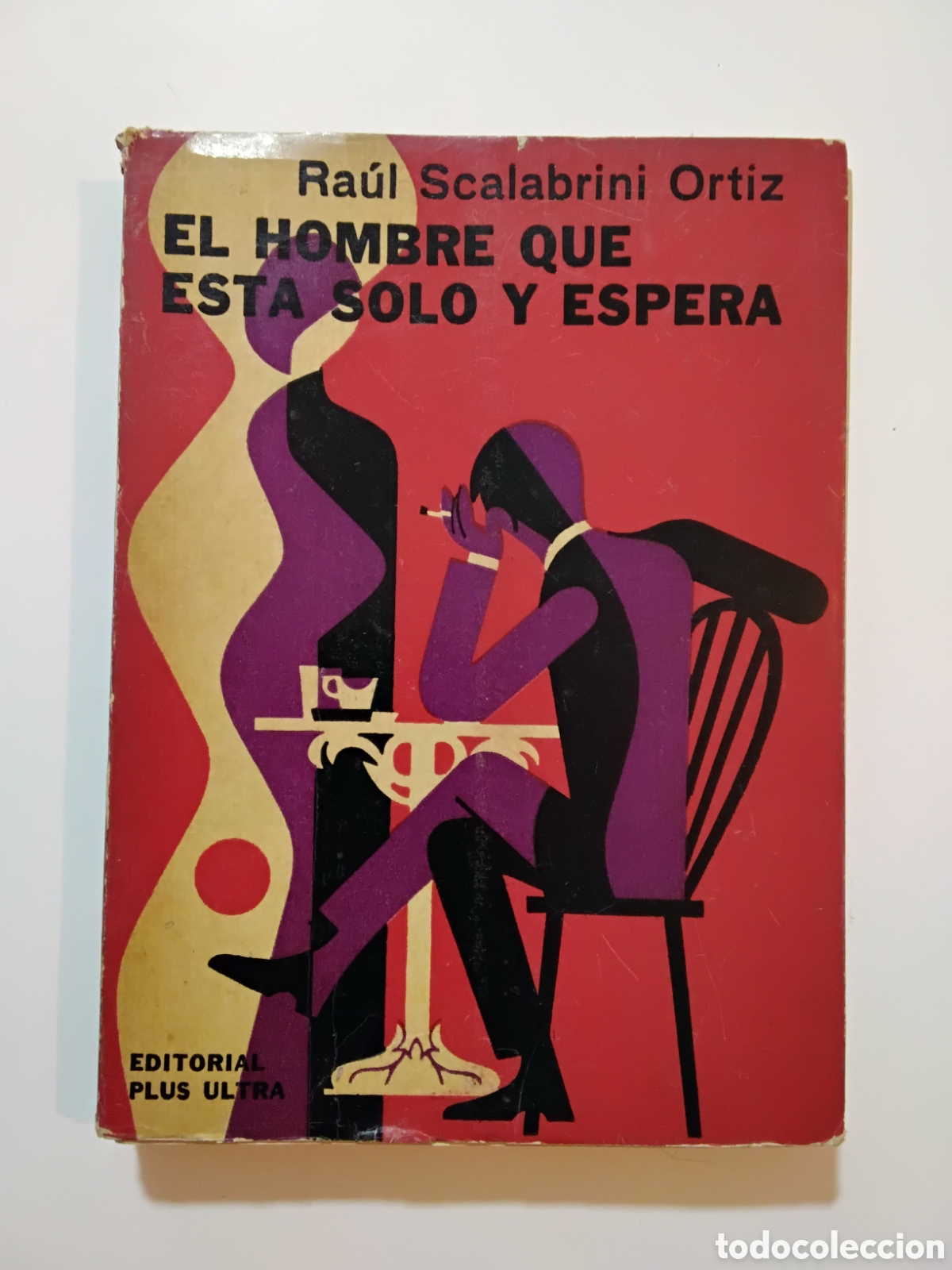 Libros de segunda mano: Ra&uacute;l Scalabrini Ortiz &mdash; El hombre que est&aacute; solo y espera &mdash; Editorial Plus Ultra, 1964