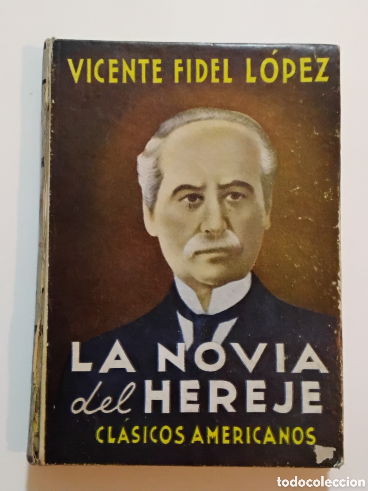 Libros de segunda mano: L&oacute;pez, Vicente Fidel &mdash; La novia del hereje &mdash; Editorial Molino Argentina, 1944 (Tapa dura)