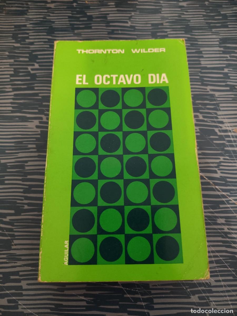 Libros de segunda mano: EL OCTAVO DIA, THORNTON WILDER,AGUILAR EDITORIAL,1971,449 P&Aacute;GINAS.