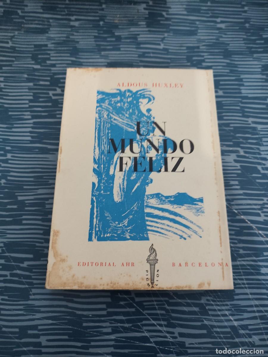Libros de segunda mano: UN MUNDO FELIZ,ALDOUS HUXLEY, EDITORIAL AHR,1958,274 P&Aacute;GINAS.