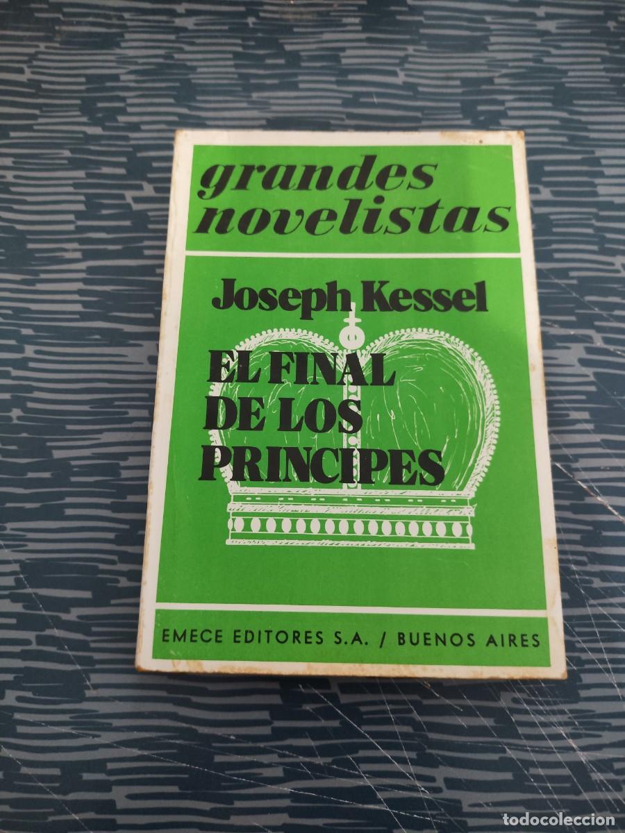 Libros de segunda mano: EL FINAL DE LOS PRINCIPES,JOSEPH KESSEL, EMECE EDITORES,1973,241 P&Aacute;GINAS.
