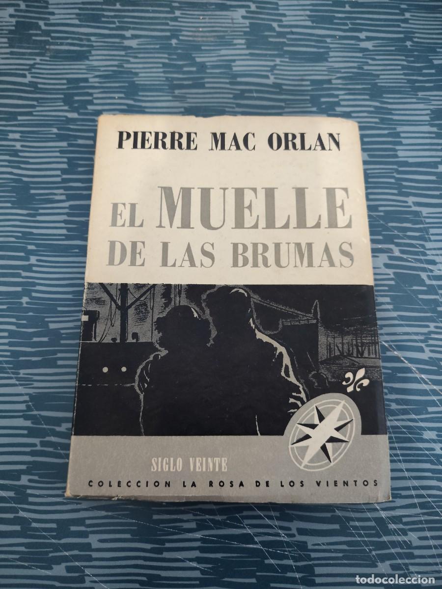 Libros de segunda mano: EL MUELLE DE LAS BRUMAS,PIERRE MAC ORLAN,SIGLO VEINTE EDITORIAL,1945,155 P&Aacute;GINAS.