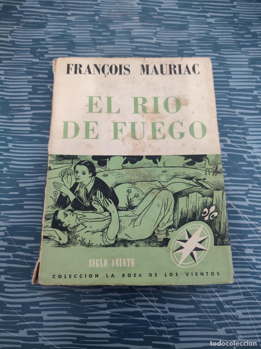Libros de segunda mano: EL RIO DE FUEGO,FRANCOIS MAURIAC,SIGLO VEINTE EDITORIAL,1946,156 P&Aacute;GINAS.