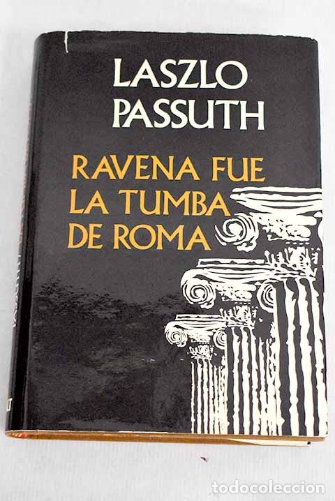 Libros de segunda mano: Laszlo Passuth - R&aacute;vena fue la tumba de Roma. Ed. Caralt 1&ordf; edici&oacute;n. Abril - 1975 PERFECTO ESTADO
