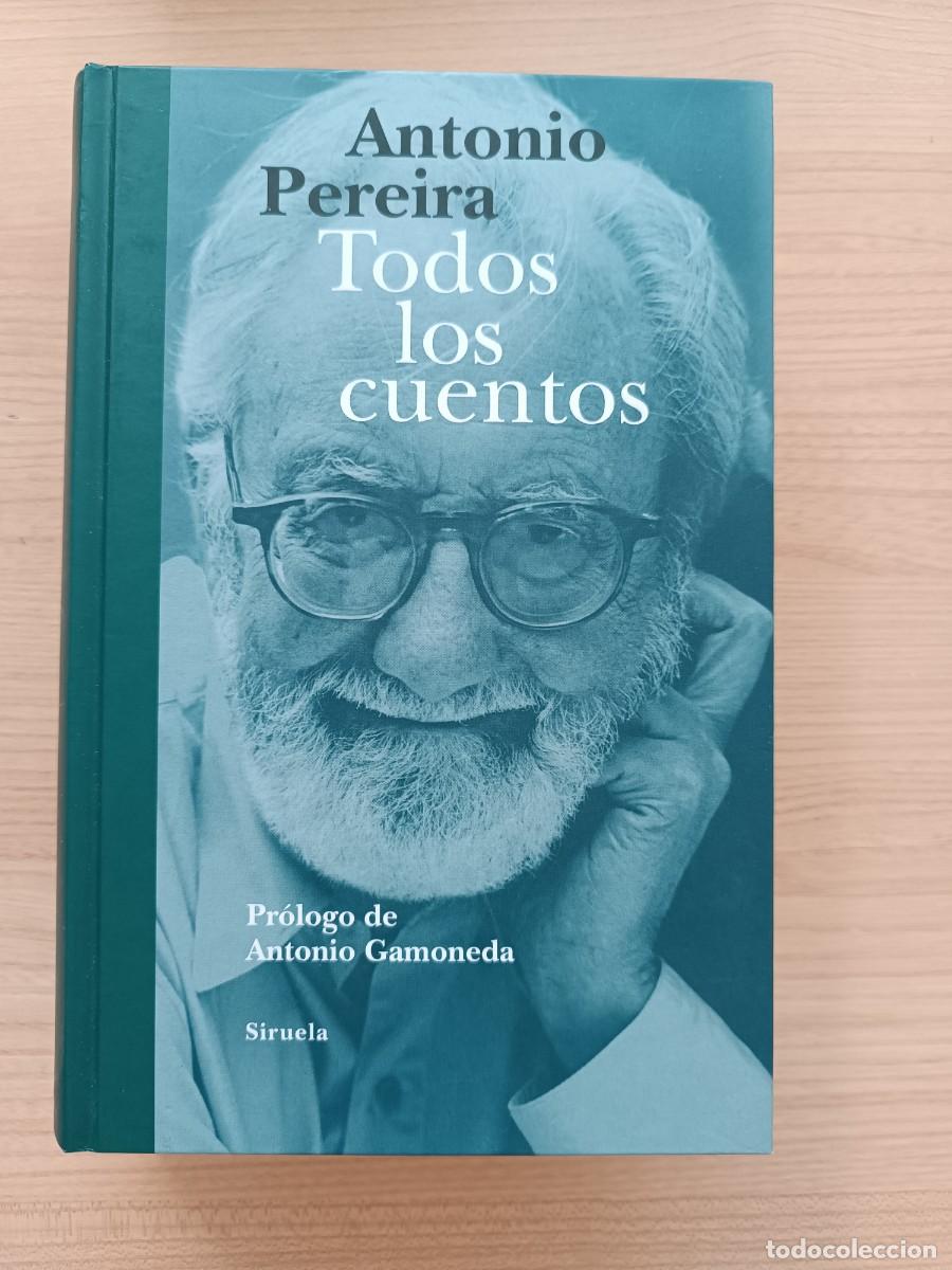 Libros de segunda mano: Todos los cuentos - Antonio Pereira. Siruela
