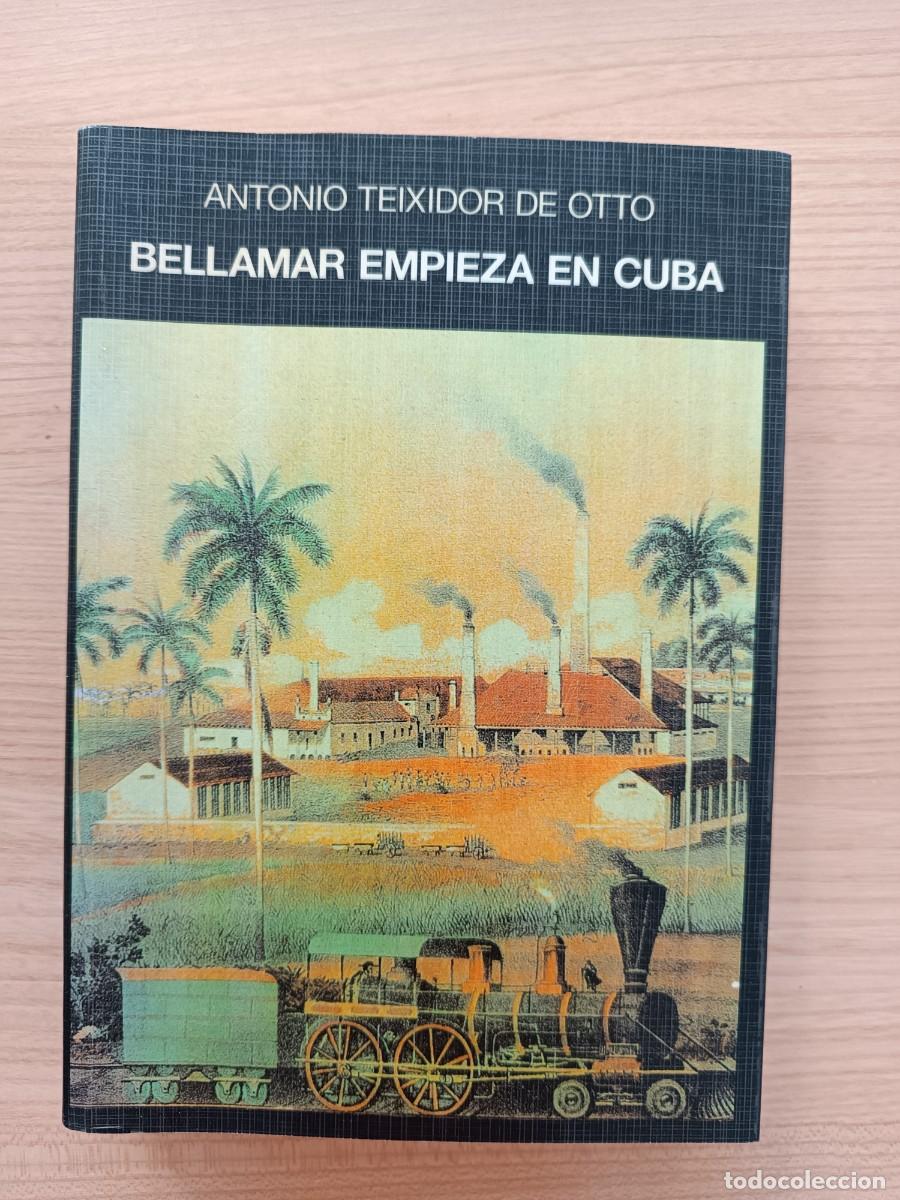 Libros de segunda mano: Bellamar empieza en Cuba - Antonio Teixidor de Otto