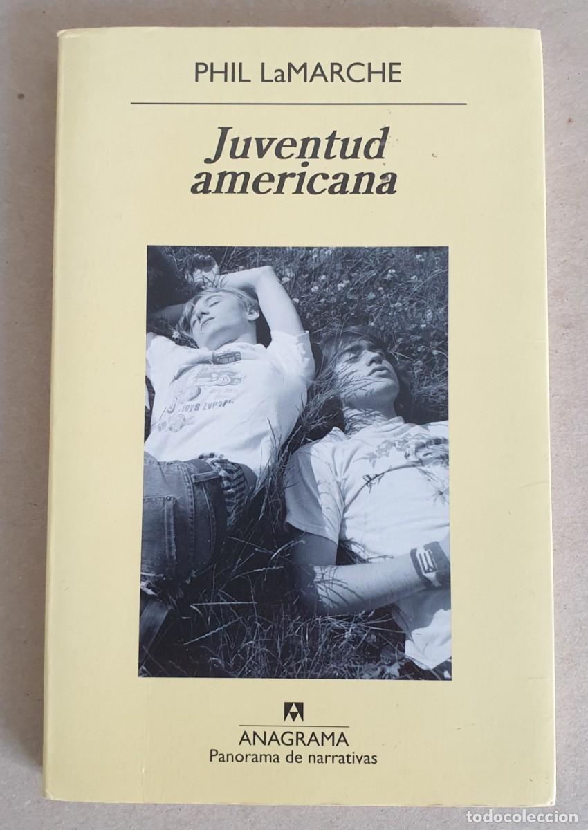 Libros de segunda mano: Juventud Americana. Phil LaMarche. Anagrama.