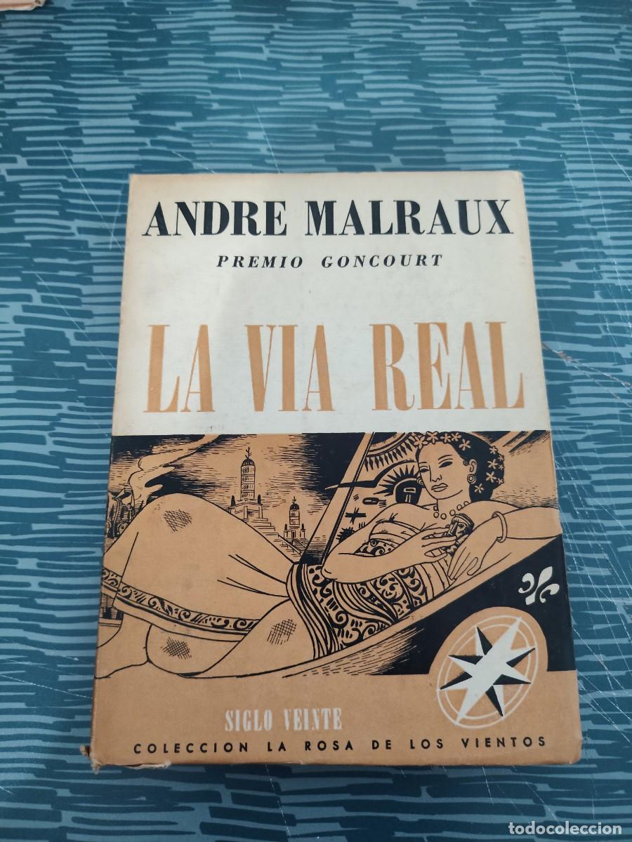 Libros de segunda mano: LA VIA REAL,ANDRE MALRAUX,SIGLO VEINTE EDITORIAL,1946,188 P&Aacute;GINAS.